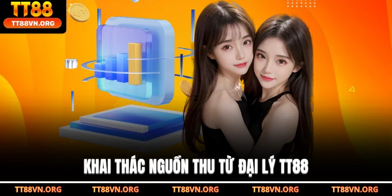 Khai thác nguồn thu từ đại lý TT88
